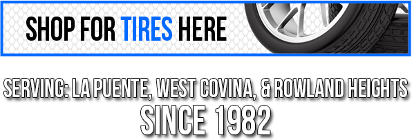 Click to shop for tires - Serving La Puente, West Covina, & Rowland Heights Since 1982